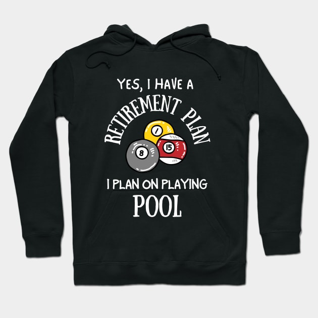 Retirement Plan Playing Pool Funny Pool Player Billiards Hoodie by Delta V Art